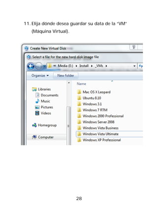 11. Elija dónde desea guardar su data de la “VM”
   (Máquina Virtual).




                        28
 