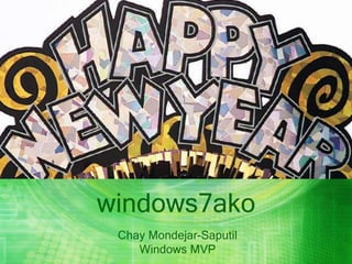 windows7ako Chay Mondejar-SaputilWindows MVP 