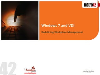 Redefining Workplace Management Windows 7 and VDI www.Reso-Net.com  