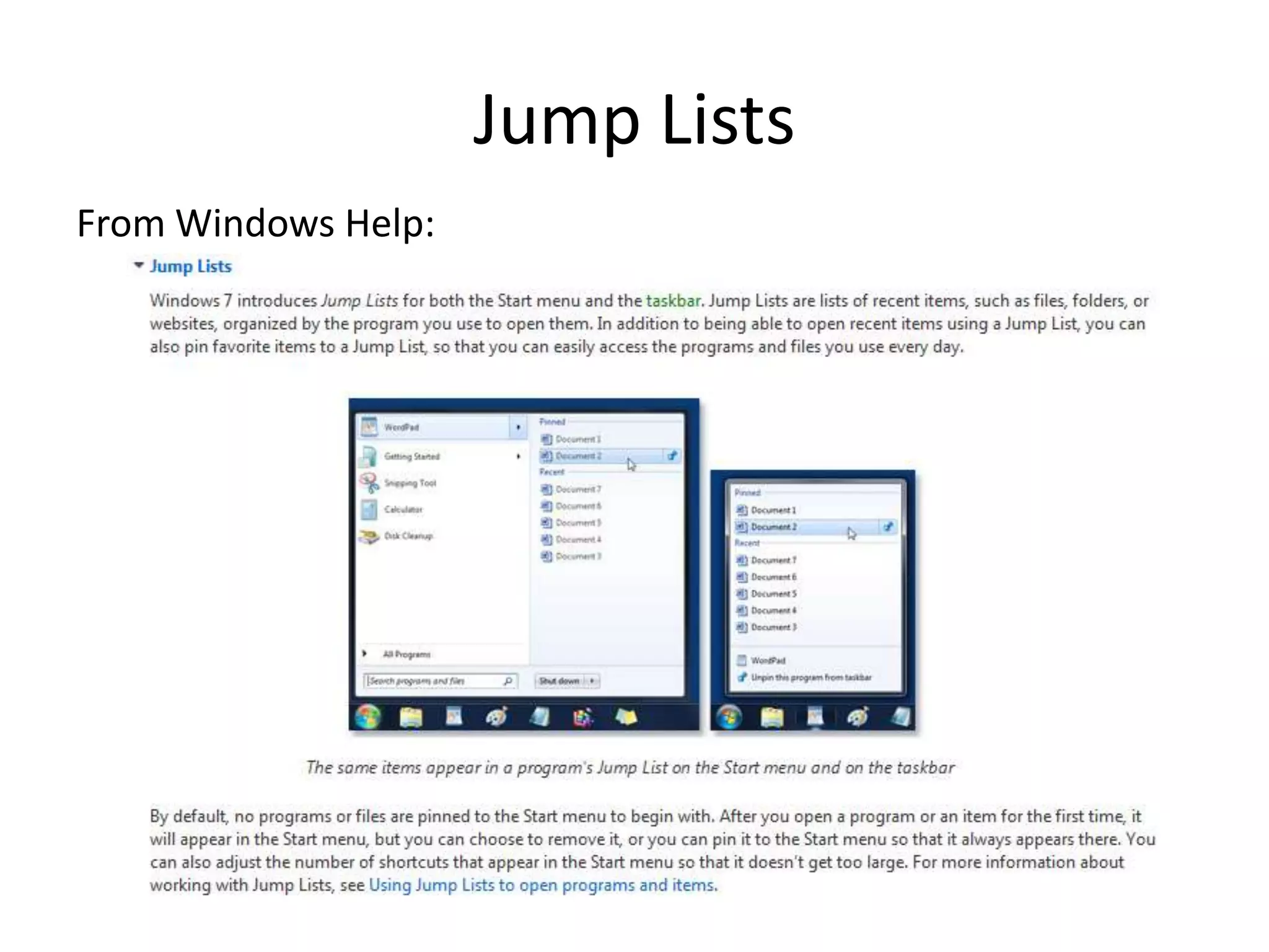 Jump Lists
From Windows Help:
 