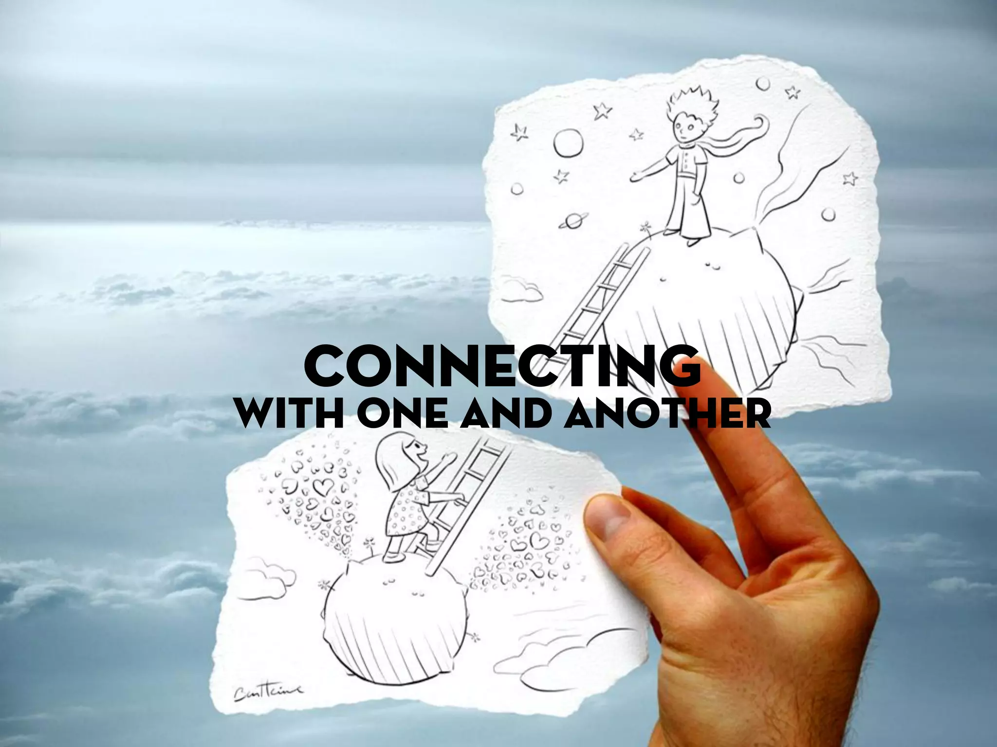 CONNECTING
WITH ONE AND ANOTHER
 