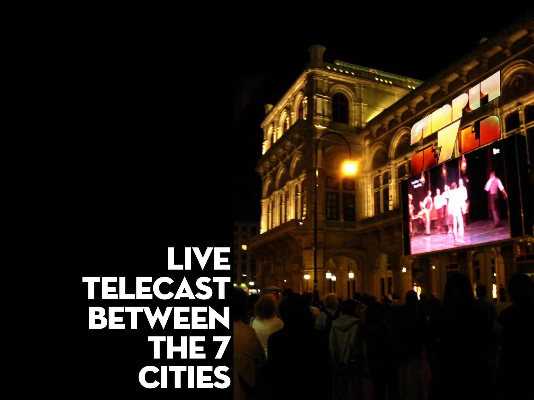 Live
telecast
between
    the 7
   cities
 