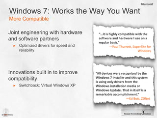 Windows 7: Works the Way You WantDesign FundamentalsFaster, more reliableMore compatibleMore secure