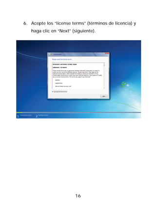 6. Acepte los “license terms” (términos de licencia) y
   haga clic en “Next” (siguiente).




                        16
 