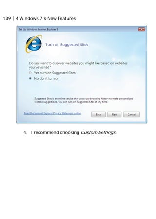 139 4 Windows 7’s New Features
4. I recommend choosing Custom Settings.
 