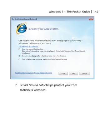 Windows 7 – The Pocket Guide 142
7. Smart Screen Filter helps protect you from
malicious websites.
 