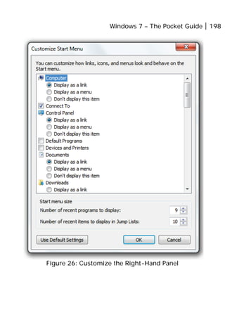 Windows 7 – The Pocket Guide 198
Figure 26: Customize the Right-Hand Panel
 