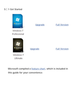 5 1 Get Started
Upgrade Full Version
Upgrade Full Version
Microsoft compiled a feature chart, which is included in
this guide for your convenience:
 
