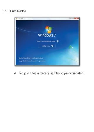 11 1 Get Started
4. Setup will begin by copying files to your computer.
 