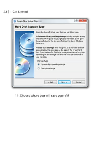 23 1 Get Started
11. Choose where you will save your VM
 
