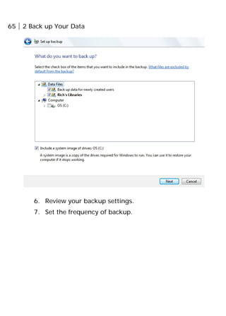 65 2 Back up Your Data
6. Review your backup settings.
7. Set the frequency of backup.
 