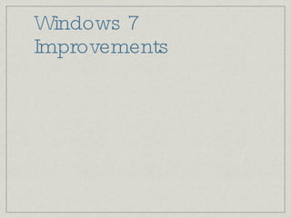 Windows 7 Improvements 