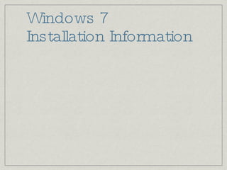 Windows 7 Installation Information 
