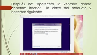 Después nos aparecerá la ventana donde
debemos insertar la clave del producto y
hacemos siguiente:
 