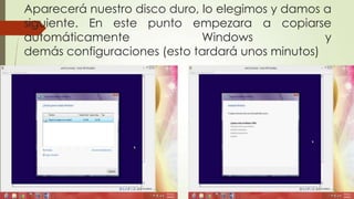 Aparecerá nuestro disco duro, lo elegimos y damos a
siguiente. En este punto empezara a copiarse
automáticamente Windows y
demás configuraciones (esto tardará unos minutos)
 