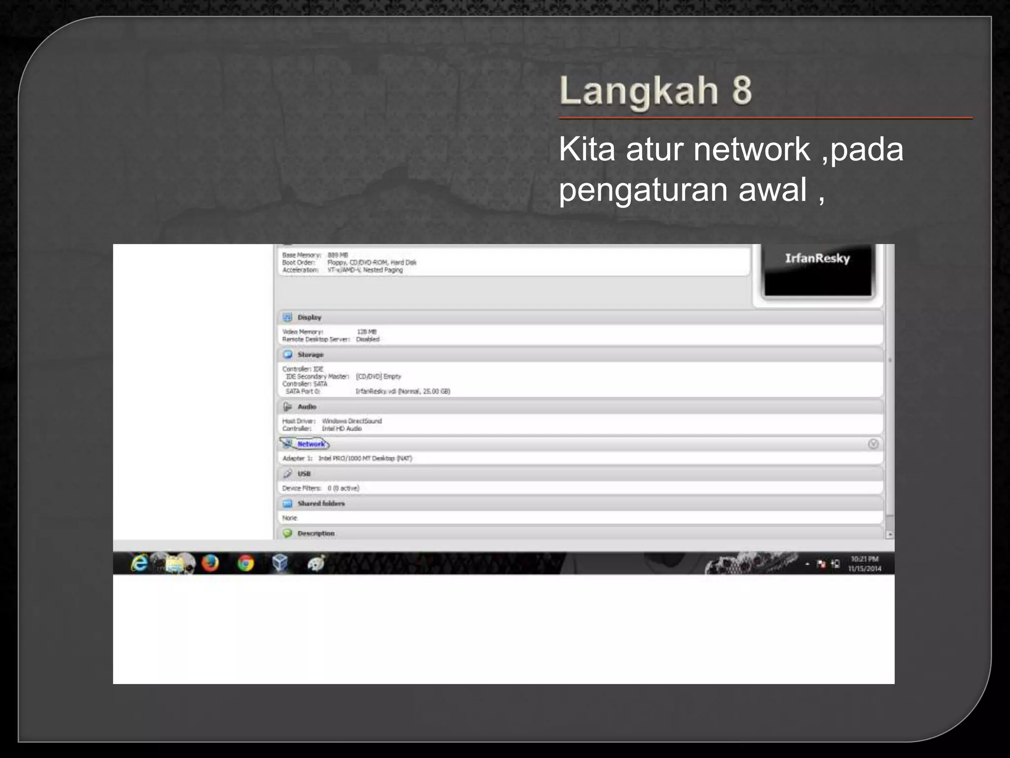 Kita atur network ,pada 
pengaturan awal , 
 