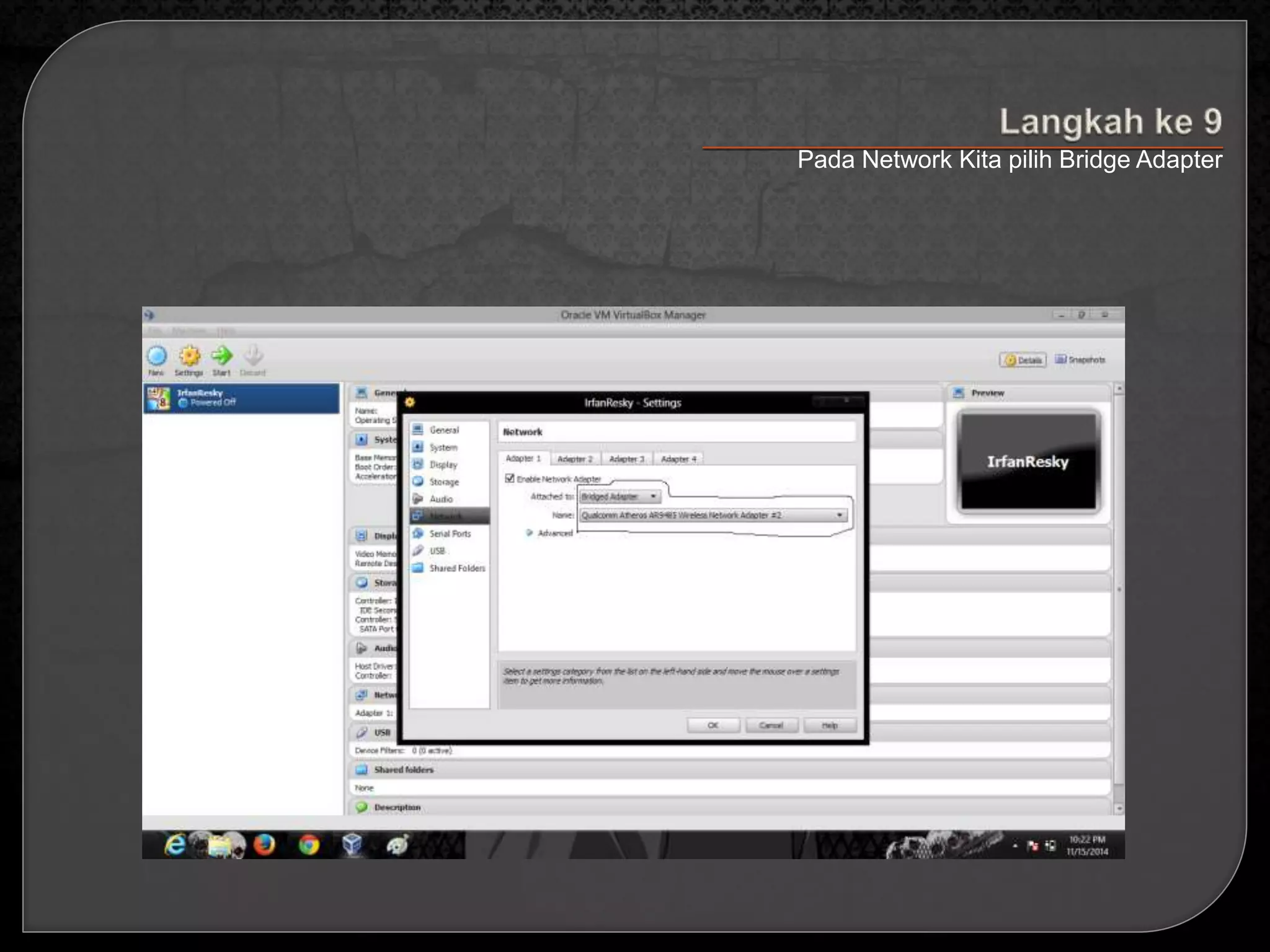 Pada Network Kita pilih Bridge Adapter 
 