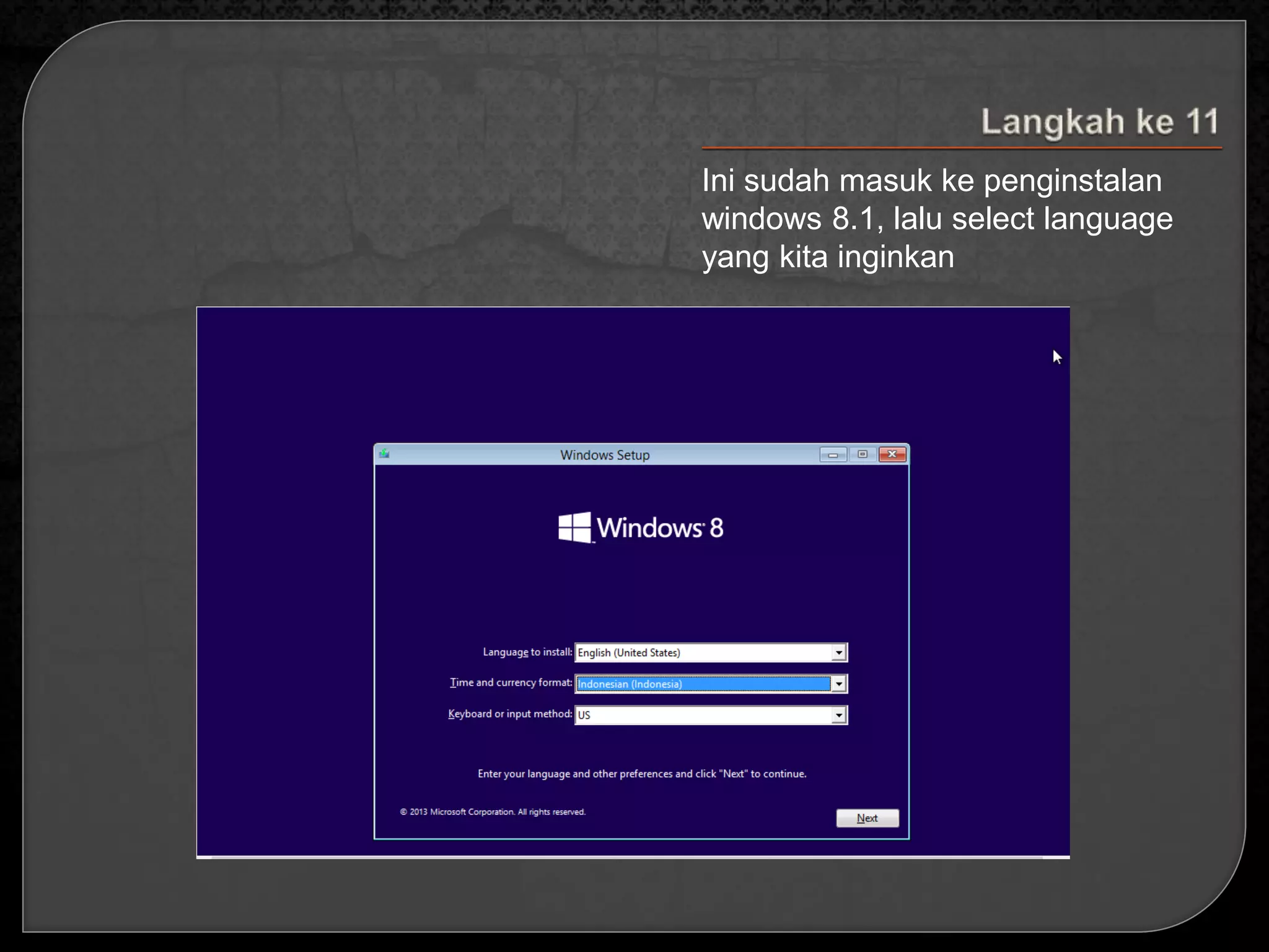 Ini sudah masuk ke penginstalan 
windows 8.1, lalu select language 
yang kita inginkan 
 