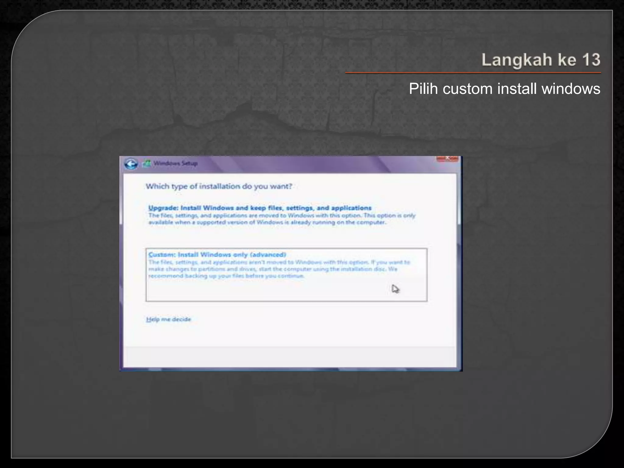 Pilih custom install windows 
 