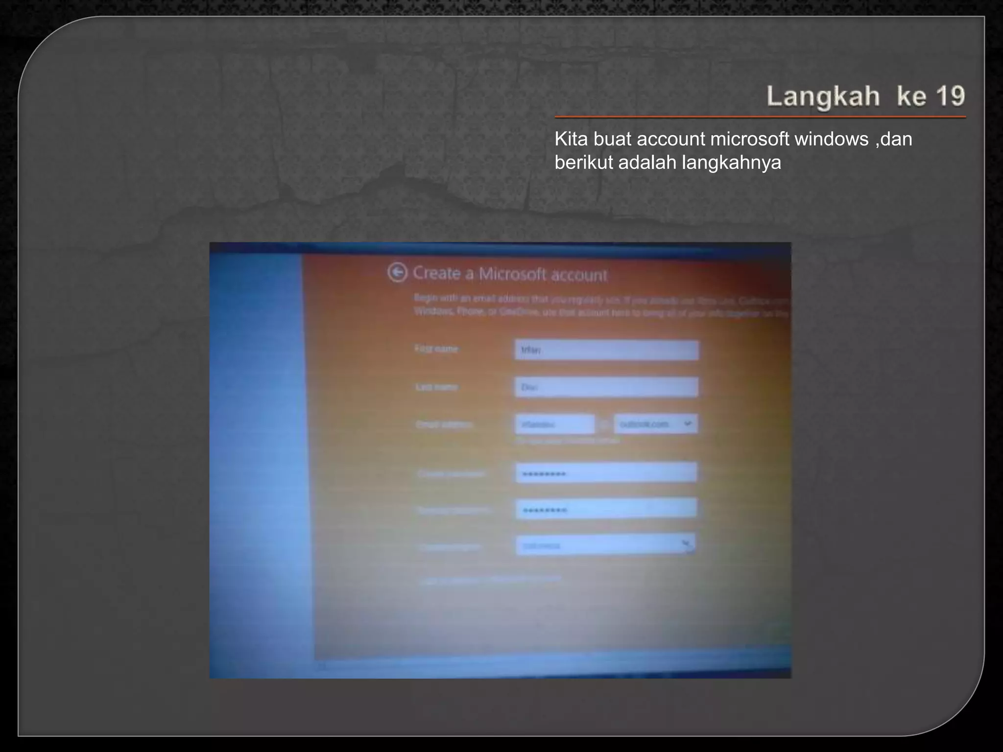 Kita buat account microsoft windows ,dan 
berikut adalah langkahnya 
 