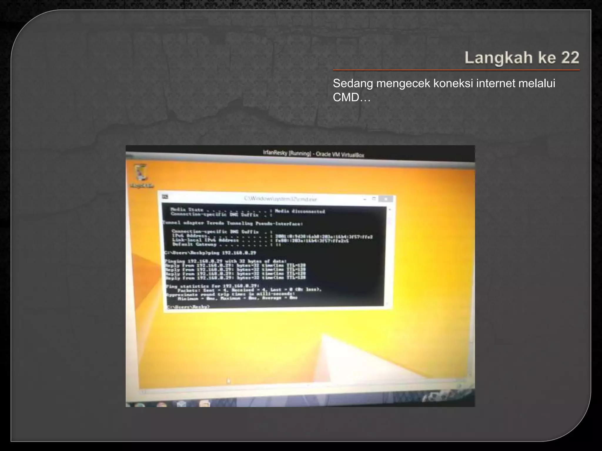 Sedang mengecek koneksi internet melalui 
CMD… 
 