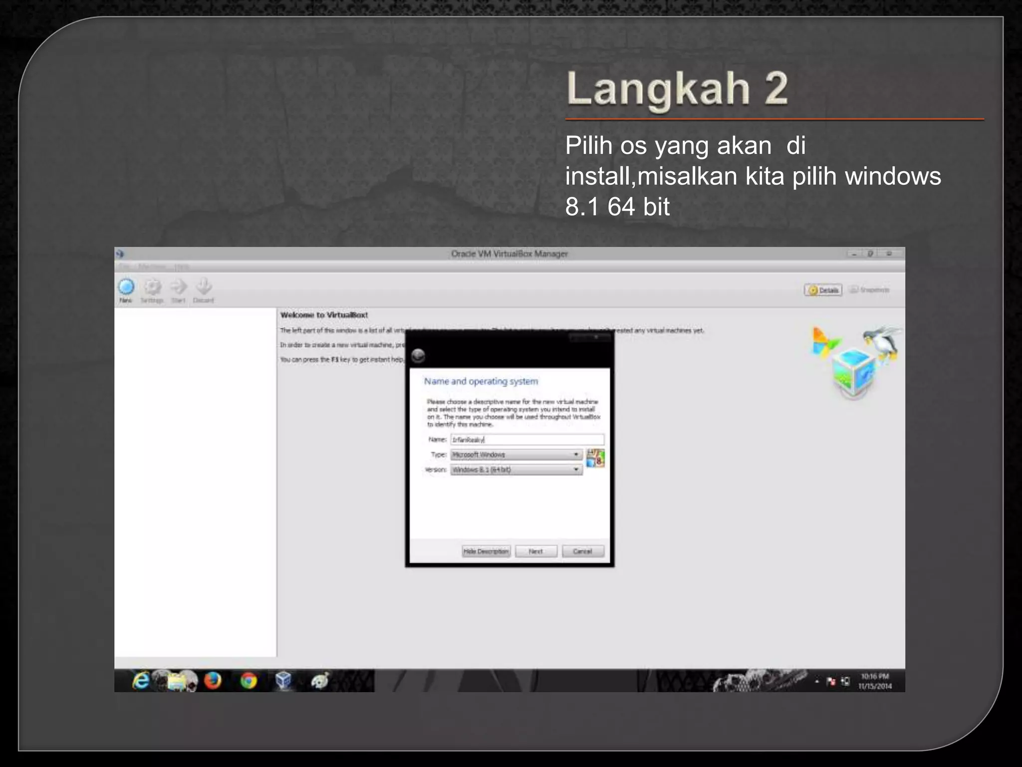 Pilih os yang akan di 
install,misalkan kita pilih windows 
8.1 64 bit 
 