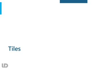 Tiles
 