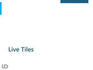 Live Tiles
 