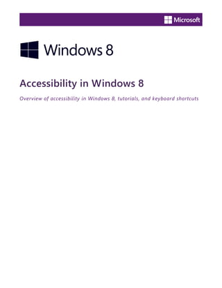 Accessibility in Windows 8
Overview of accessibility in Windows 8, tutorials, and keyboard shortcuts
 