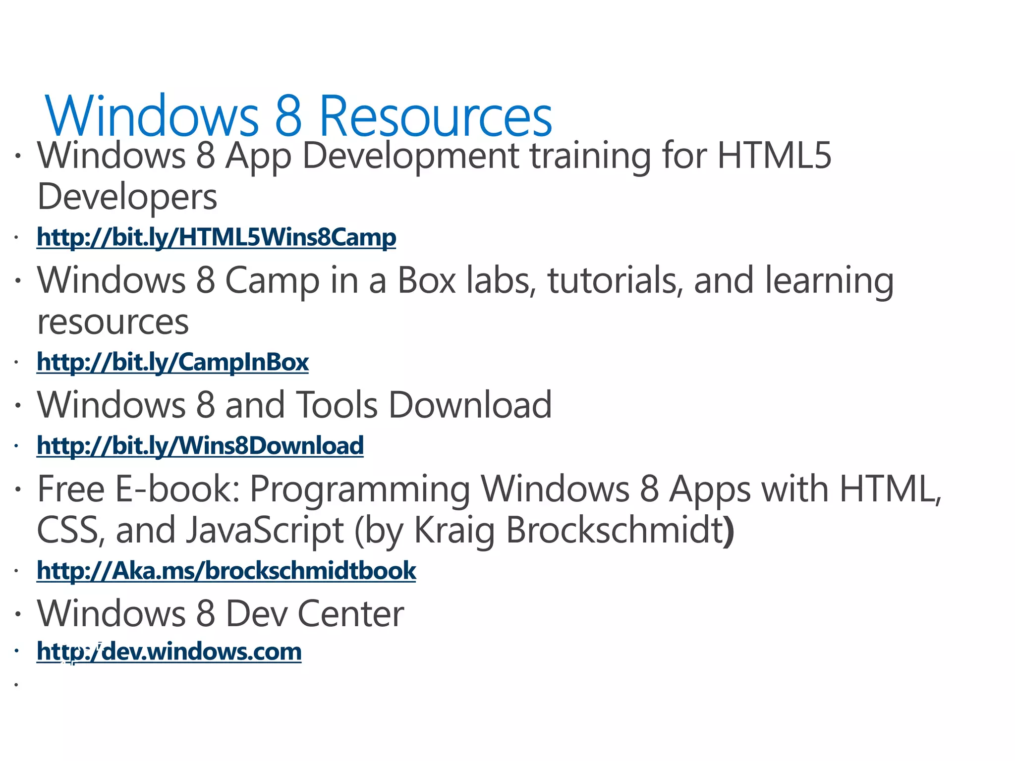 http://bit.ly/HTML5Wins8Camp
http://bit.ly/CampInBox
http://bit.ly/Wins8Download
http://Aka.ms/brockschmidtbook
 http:/dev.windows.comPAGE
15
 