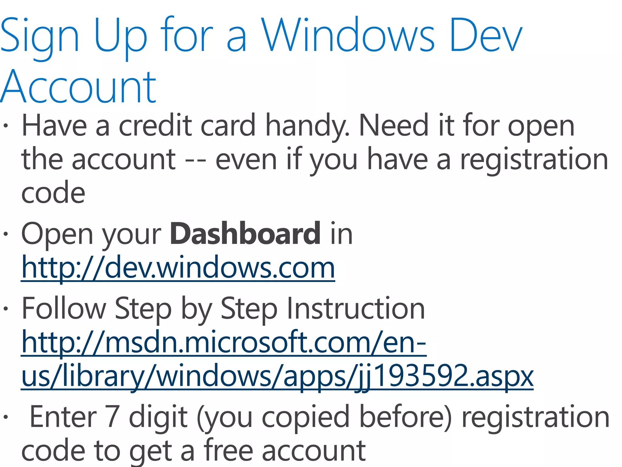 http://dev.windows.com
http://msdn.microsoft.com/en-
us/library/windows/apps/jj193592.aspx
 
