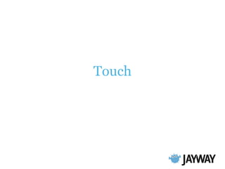 Touch
 