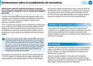 144
Capítulo 6.
Apéndice
Información sobre las telecomunicaciones en Europa
(para productos equipados con un módem homologado
por la UE)
La marca del símbolo indica que este equipo cumple con la
normativa sobre equipos terminales de radiotelecomunicaciones
199/5/EC. Esta marca indica que el equipo cumple con los
siguientes estándares técnicos:
CTR 21: requisitos de accesorios para la aprobación en toda Europa
de la conexión a Redes telefónicas conmutadas públicas (PSTN)
análogas de TE (con excepción de los TE que incluyan servicios
de telefonía por voz) en los que el direccionamiento de red, si se
proporciona, es por medio de una señal de marcación por tonos
(DTMF).
Aunque este equipo puede utilizar señales DMTF (por tonos)
o de desconexión de bucle (por pulsaciones), sólo se regula
de forma oficial el rendimiento correcto de las señales DTMF.
Por tanto, es muy recomendable que el equipo utilice señales
DTMF para el acceso a los servicios de emergencia públicos
o privados. Las señales DTMF proporcionan también una
configuración de llamada más rápida.
Este equipo está aprobado por decisión del Consejo 98/482/EEC
– “CTR 21” relativa a la conexión de terminales individuales a las
Redes telefónicas conmutadas públicas (PSTN) en toda Europa.
No obstante, debido a las diferencias entre las diversas PSTN de
los diferentes países, la aprobación no garantiza por sí misma el
funcionamiento correcto de cada punto terminal de las PSTN.
En el caso de que tenga algún problema con el equipo, deberá
ponerse en contacto con el servicio técnico del fabricante.
sólo México (sólo los modelos correspondientes)
La operación de este equipo está sujeta a las siguientes dos
condiciones: (1) es posible que este equipo o dispositivo no cause
interferencia perjudicial y (2) este equipo o dispositivo debe
aceptar cualquier interferencia, incluyendo la que pueda causar su
operación no deseada.”
RTC CAUTION
CAUTION : Danger of explosion if battery is incorrectly replaced.
Replace only with the same or equivalent type recommended
by the manufacturer. Discard used batteries according to the
Manufacturer’s instruction.
Attention: Danger d’explosion si les piles sont mal palcées.
Remplacez les piles usagées uniquement par des piles de type
identique ou équivalent recommandees par is fabriquant. Otez les
piles usagées selon les instructions du fabriquant.
Declaraciones sobre el cumplimiento de normativas
 