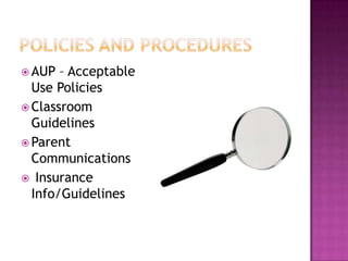  AUP  – Acceptable
  Use Policies
 Classroom
  Guidelines
 Parent
  Communications
 Insurance
  Info/Guidelines
 