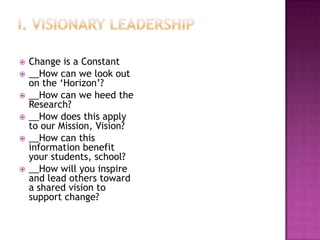    Change is a Constant
   __How can we look out
    on the ‘Horizon’?
   __How can we heed the
    Research?
   __How does this apply
    to our Mission, Vision?
   __How can this
    information benefit
    your students, school?
   __How will you inspire
    and lead others toward
    a shared vision to
    support change?
 