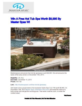 Win A Free Hot Tub Spa Worth $8,995 By
Master Spas WI

View Source
Portable Hot Tubs Wisconsin | Hot Tub Sale Milwaukee

 