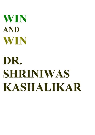 WIN
AND
WIN
DR.
SHRINIWAS
KASHALIKAR
 