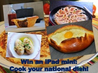 Win an iPad mini:
Cook your national dish!
 