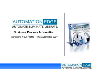Business Process Automation: Increasing Your Profits – The Automated Way. 