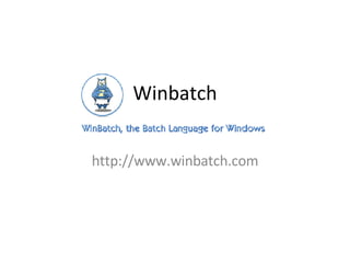 Winbatch http://www.winbatch.com 