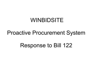 WINBIDSITE Proactive Procurement System  Response to Bill 122  