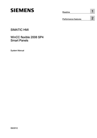 SIMATIC HMI
WinCC flexible 2008 SP4
Smart Panels
System Manual
06/2012
Readme 1
Performance features 2
 