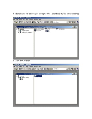 4. Renomear o PC Station (por exemplo, “PC” – usar tecla “F2” se for necessário) 
5. Abrir o PC Station 
 