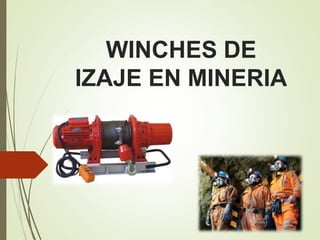 WINCHES DE
IZAJE EN MINERIA
 