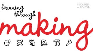 Learning through making 