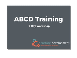 ABCD Training
2 Day Workshop
 