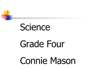 Science Grade Four Connie Mason 
