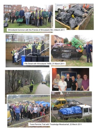 Clean - UpsWincobankCommonwith the Friends of Wincobank Hill, 3 March 2011 Fife Street with Wincobank TARA, 21 March 2011 Trans Pennine Trail with Travelodge Meadowhall, 25 March 2011 