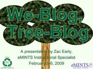 A presentation by Zac Early, eMINTS Instructional Specialist February 5-6, 2009 