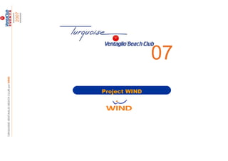 2007




                      07
       Project WIND
 